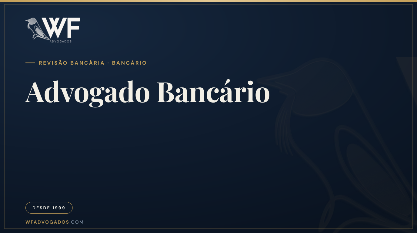 Capa do artigo sobre o que faz um advogado bancário e quando procurar esse especialista — WF Advogados.
