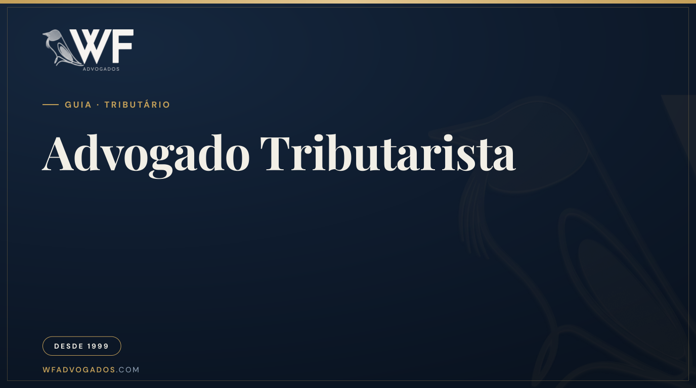 Capa do artigo sobre o que faz um advogado tributarista — WF Advogados.