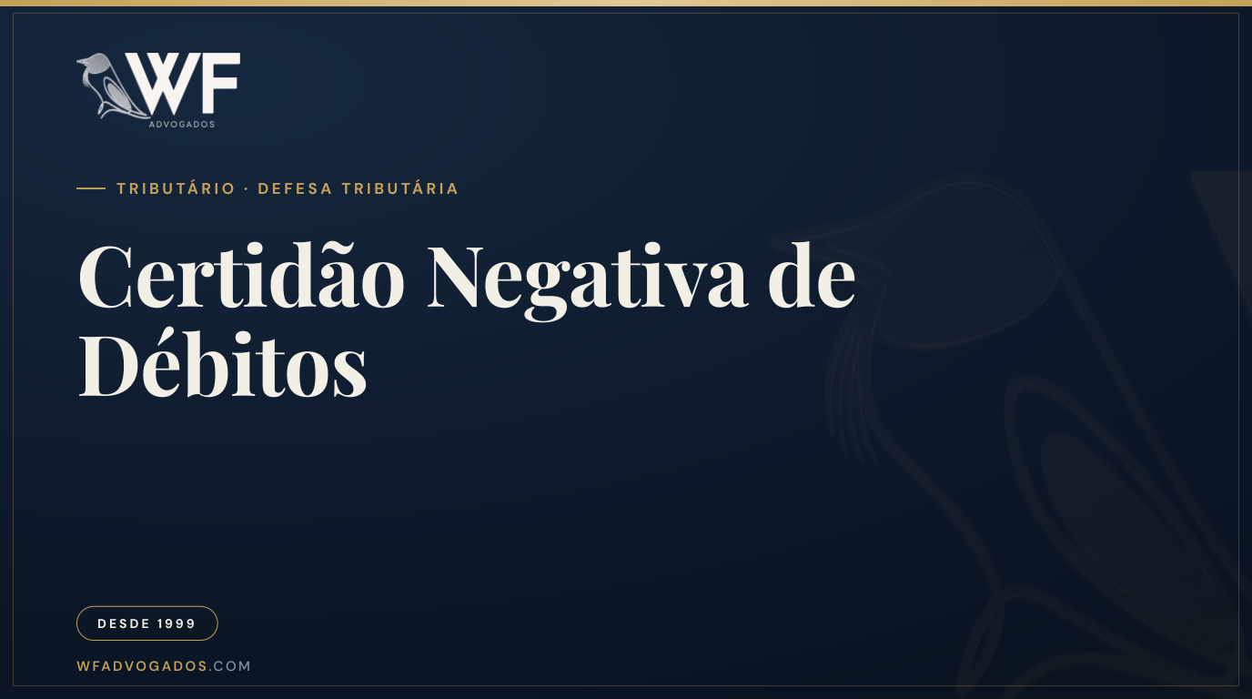 Capa do artigo sobre certidão negativa de débitos: o que é, para que serve e como emitir — WF Advogados.