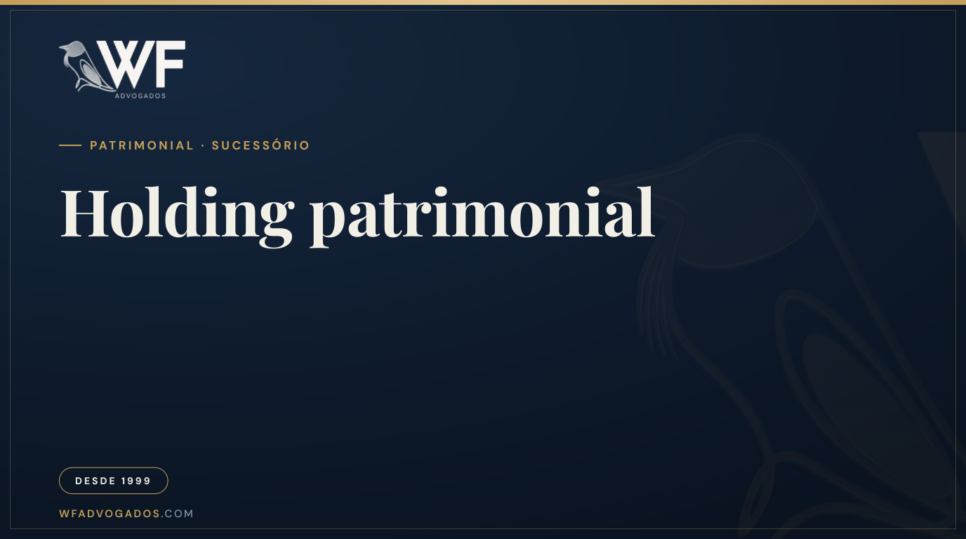 Capa do artigo sobre holding patrimonial como estrutura de proteção e organização de bens da família — WF Advogados.