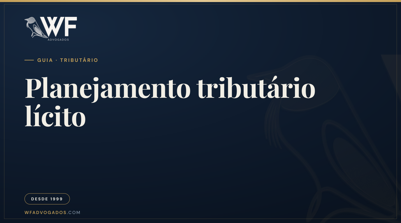 Capa do artigo sobre planejamento tributário e como empresas reduzem a carga de impostos de forma legal — WF Advogados.